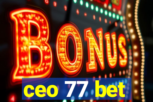 ceo 77 bet